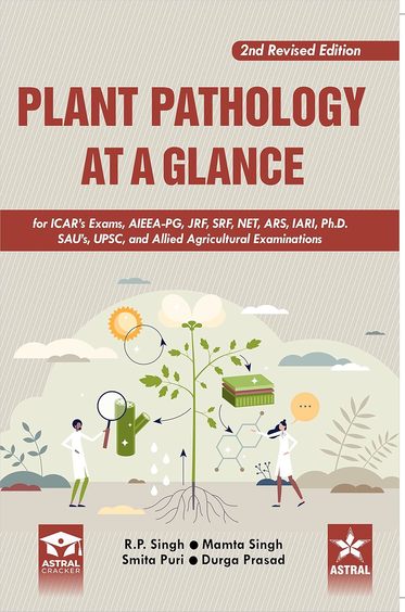 Plant Pathology at a Glance: For ICARs Exams AIEEA PG JRF SRF NET ARS IARI Ph.D SAUs UPSC and Allied Agricultural Examinations 2nd Revised edn
