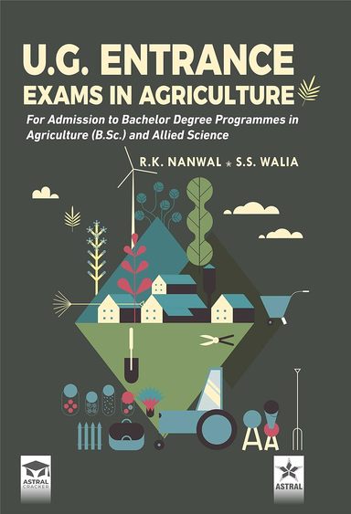 UG Entrance Exams in Agriculture: For Admission to Bachelor Degree Programmes in Agriculture (B Sc) and Allied Science