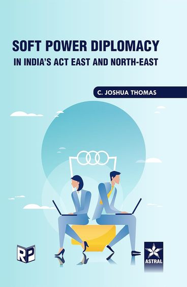 Soft Power Diplomacy in Indias Act East and North East