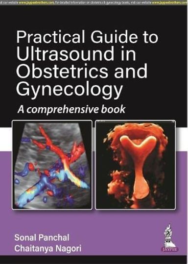 Practical Guide to Ultrasound in Obstetrics and Gynecology : A Comprehensive Book A COMPREHENSIVE BOOK