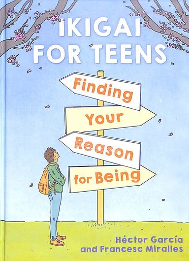 Ikigai For Teens : Finding Your Reason For Being