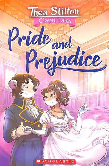 Thea Stilton Classic Tales : Pride & Prejudice