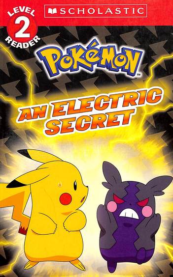 An Electric Secret Pokemon : Scholastic Reader Level 02