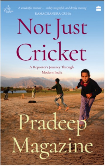 Not Just Cricket : A Reporters Journey Through Modern India