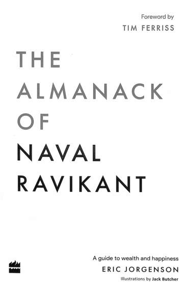 Almanack Of Naval Ravikant : A Guide To Wealth And Happiness