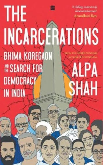 Incarcerations : Bhima Koregaon & The Search For Democracy In India