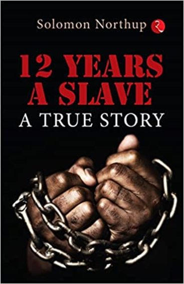 12 Years A Slave : A True Story