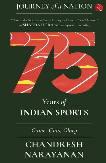 Journey Of A Nation : 75 Years Of Indian Sports  Game Guts Glory