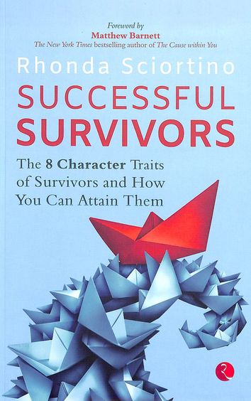 Successful Survivors : The 8 Character Traits Of Survivors & How You Can Attain Them