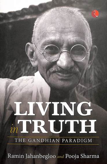 Living In Truth : The Gandhian Paradigm
