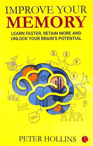 Improve Your Memory : Learn Faster Retain More & Unlock Your Brains Potential