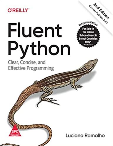 Fluent Python : Clear Concise & Effective Programming