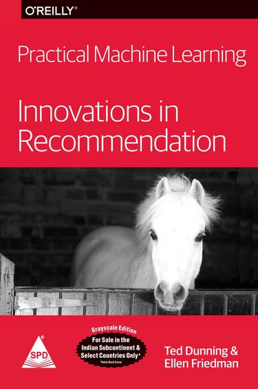 Practical Machine Learning : Innovations In Recommendation