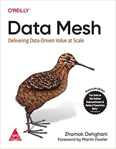 Data Mesh : Delivering Data Driven Value At Scale