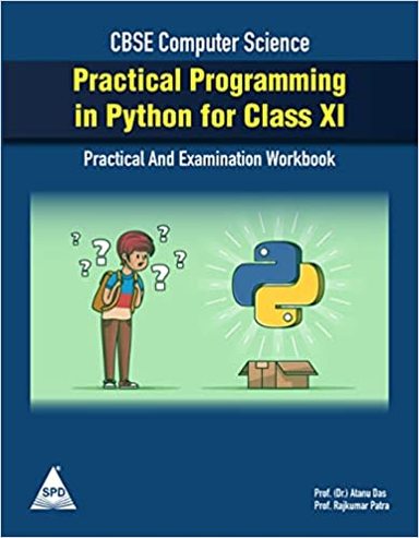 CBSE Computer Science Practical Programming in Python for Class XI Practical and Examination Workbook