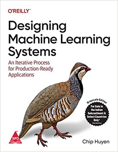 Designing Machine Learning Systems : An Iterative Process For Production Ready Applications