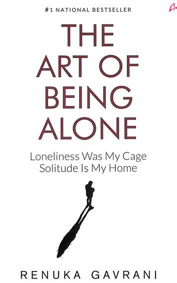 Art Of Being Alone : Loneliness Was My Cage Solitude Is My Home