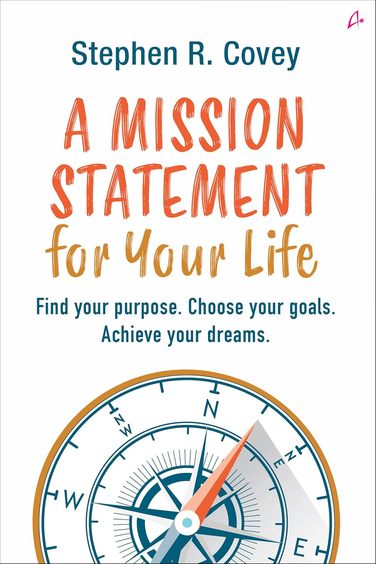 Mission Statement For Your Life : Find Your Purpose Choose Your Goals Achieve Your Dreams
