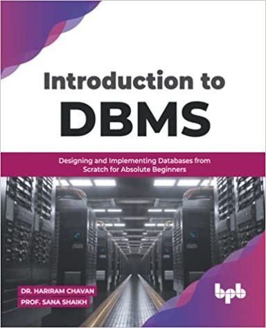 Introduction To Dbms : Designing & Implementing Databases From Scratch For Absolute Beginners