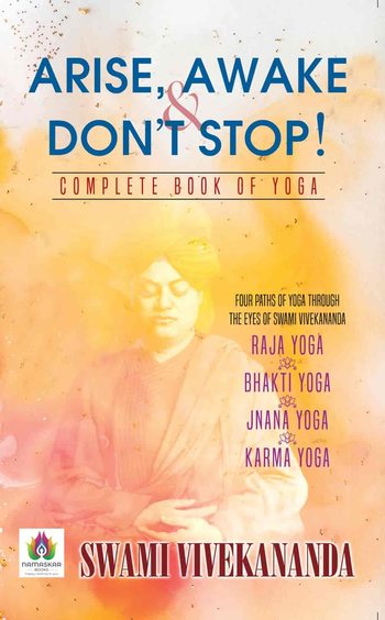 Arise, Awake and Dont Stop! Complete Book of Yoga