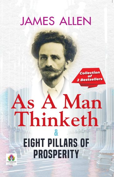 As A Man Thinketh and Eight Pillars of Prosperity