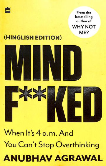 Mindfucked : When Its 4 Am & You Cant Stop Over Thinking