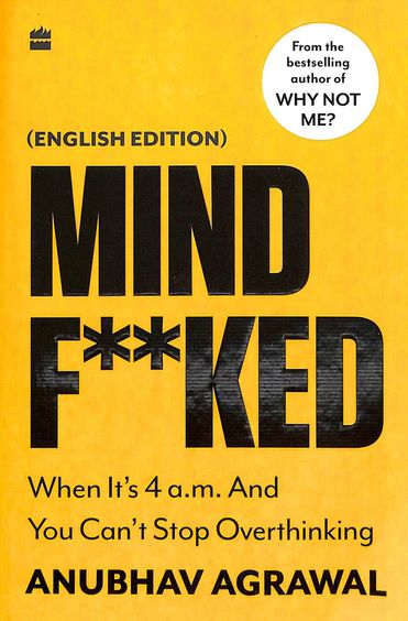 Mind Fucked : When Its 4 Am & You Cant Stop Over Thinking