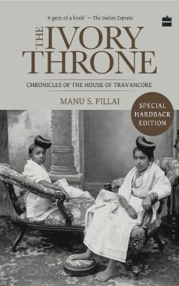 Ivory Throne : Chronicles Of The House Of Travancore