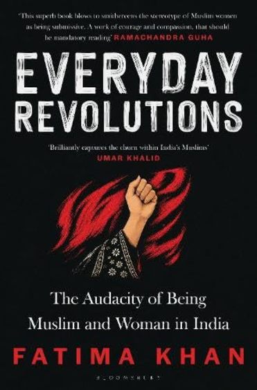 Everyday Revolutions: The Audacity of Being Muslim and Woman in India
