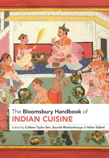Bloomsbury Handbook Of Indian Cuisine