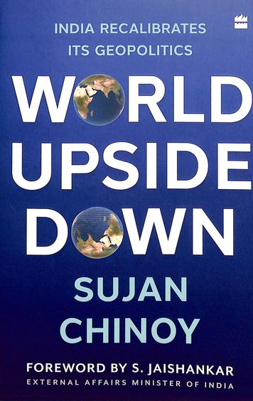 World Upside Down : India Recaliberates Its Geopolitics