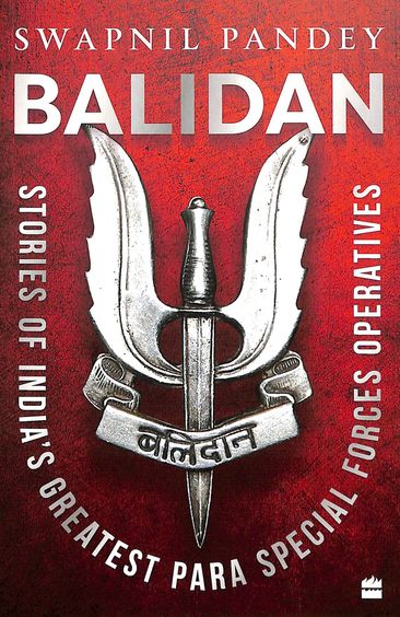 Balidan : Stories Of Indians Greatest Para Special Forces Operatives