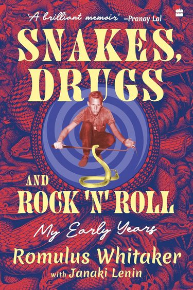Snakes Drugs & Rock N Roll : My Early Years