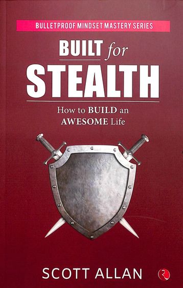Built For Stealth : How To Build An Awesome Life