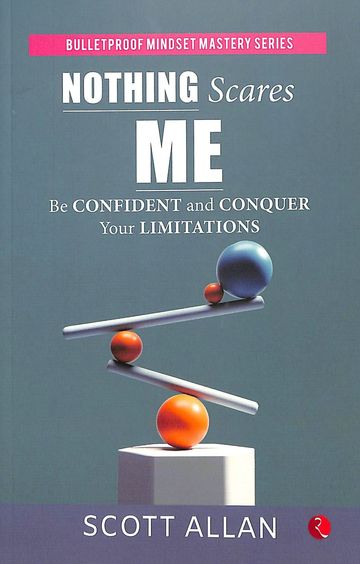 Nothing Scares Me : Be Confident And Conquer Your Limitations