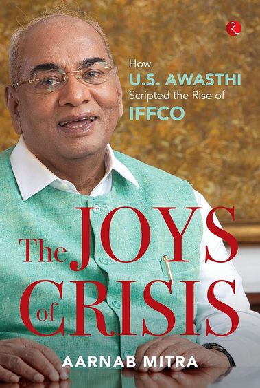 Joys of Crisis: How U.S. Awasthi Scripted the Rise of IFFCO