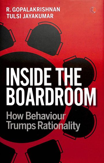 Inside The Boardroom : How Behaviour Trumps Rationality