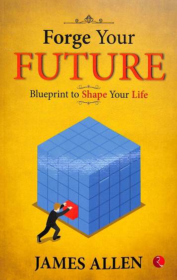Forge Your Future : Blurprint To Shape Your Life