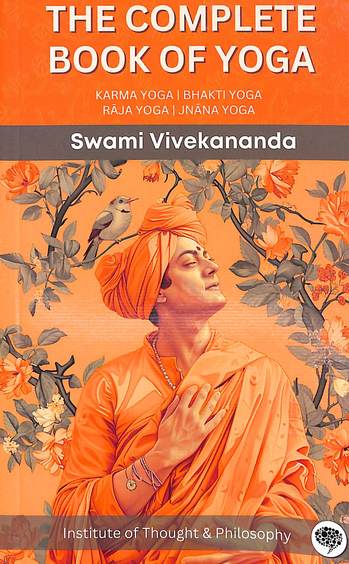 Complete Book Of Yoga : Karma Yoga Bhakti Yoga Raja Yoga Jnana Yoga