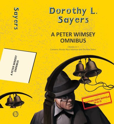 A Peter Wimsey Omnibus : Murder Must Advertise and The Nine Tailors (2 books in 1)