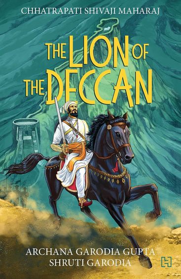 Chhatrapati Shivaji Maharaj : The Lion Of The Deccan