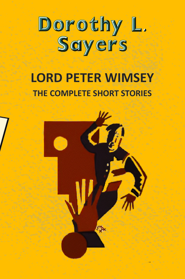 Lord Peter Wimsey: The Complete Short Stories