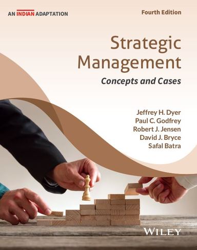 Strategic Management: Concepts and Cases, 4th Edition, An Indian Adaptation