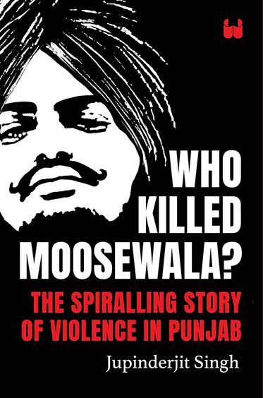 Who Killed Moosewala : The Spiralling Story Of Violence In Pubjab