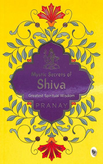 Mystic Secrets Of Shiva : Greatest Spiritual Wisdom