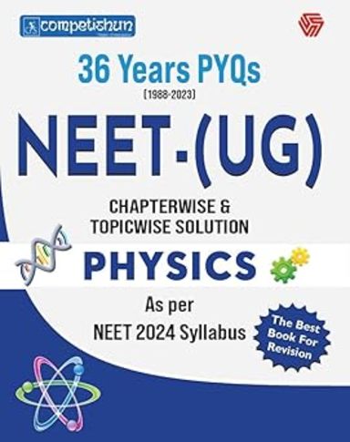 Neet Ug Physics : 36 Years Pyqs Chapterwise & Topicwise Solution Competishun : 2024
