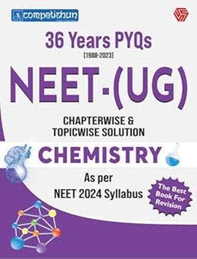 Neet Ug Chemistry : 36 Years Pyqs Chapterwise & Topicwise Solution Competishum 2024