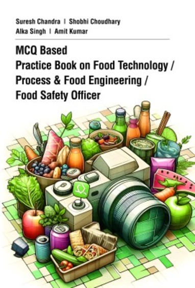 MCQ Based Practice Book on Food Technology/Process andFood Engineering/Food Safety Officer