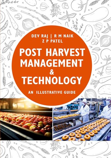 Post Harvest Management and Technology: An Illustrative Guide