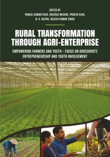 Rural Transformation through Agri-Enterprise: Empowering Farmers and Youth Focus on Grassroots Entrepreneurship and Youth Involvement